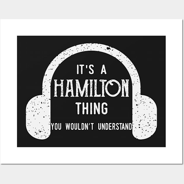 It's A Hamilton Thing You Wouldn't Understand Wall Art by ahmed4411